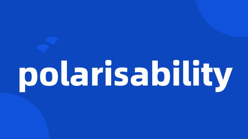 polarisability