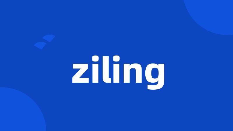 ziling