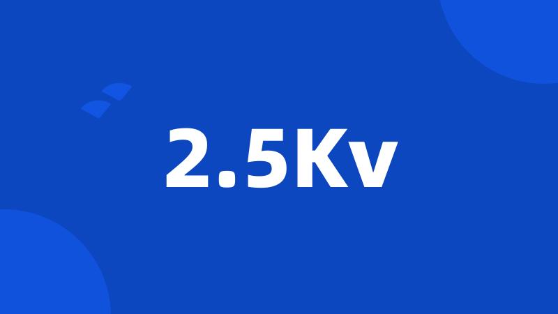 2.5Kv