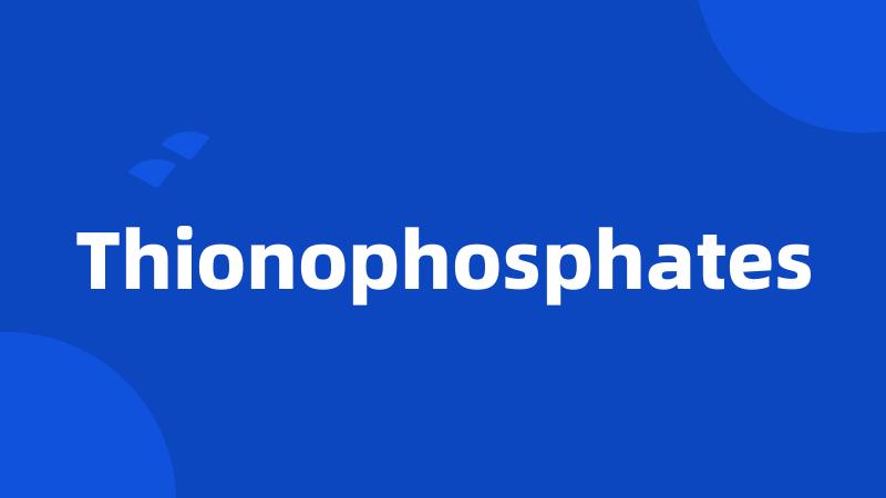 Thionophosphates