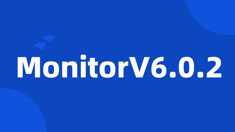MonitorV6.0.2