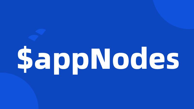 $appNodes