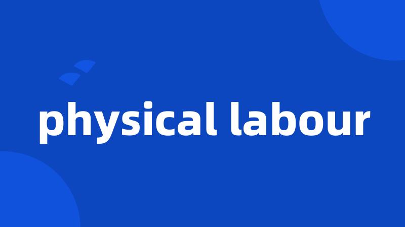 physical labour