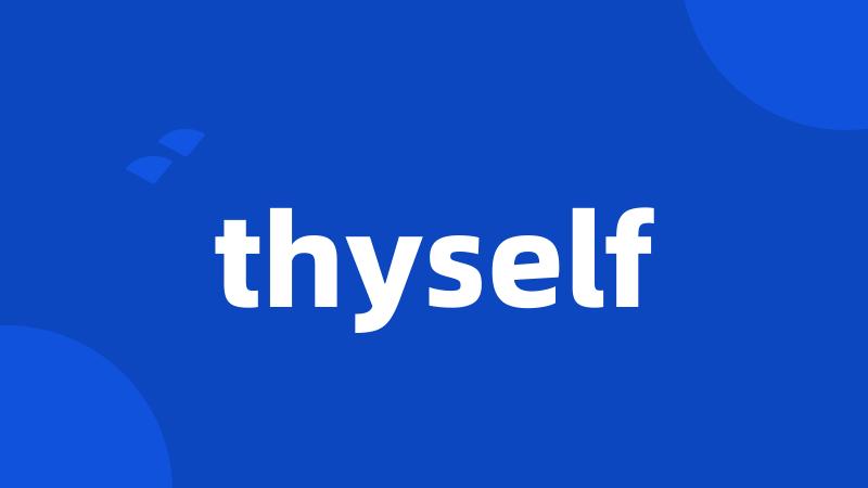 thyself
