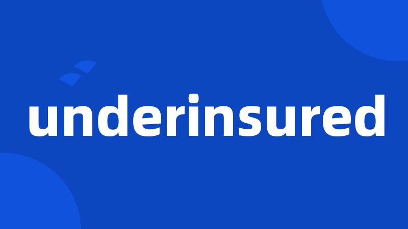 underinsured