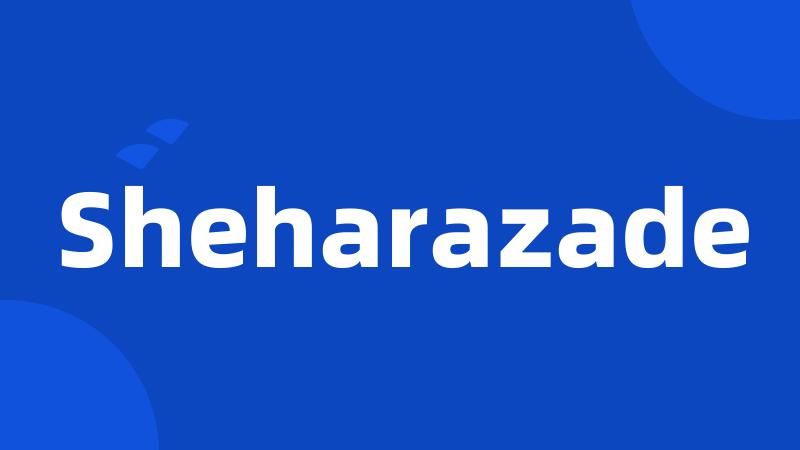 Sheharazade