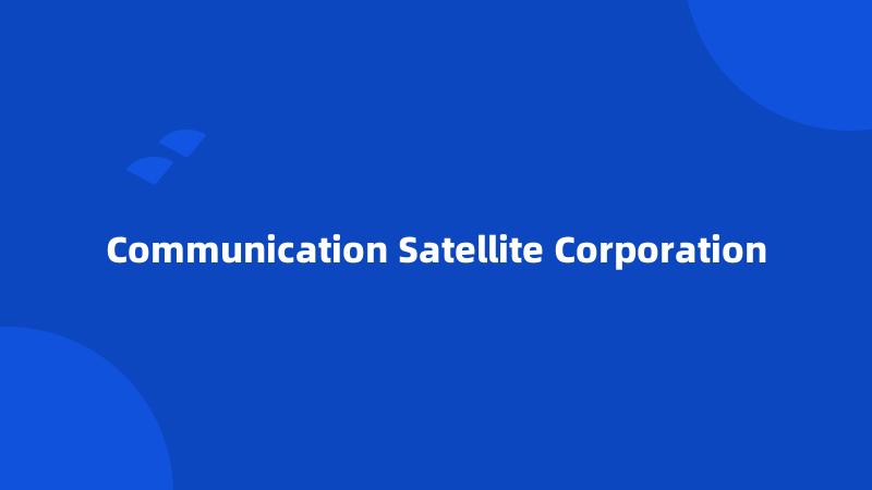 Communication Satellite Corporation