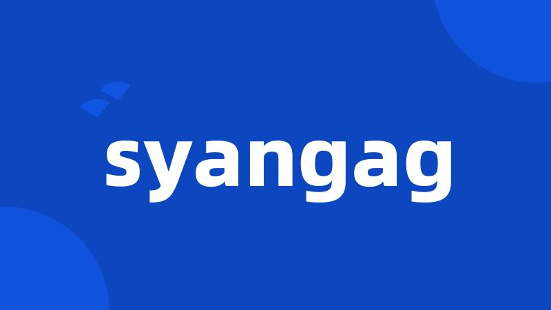 syangag