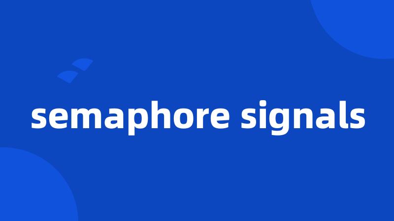 semaphore signals