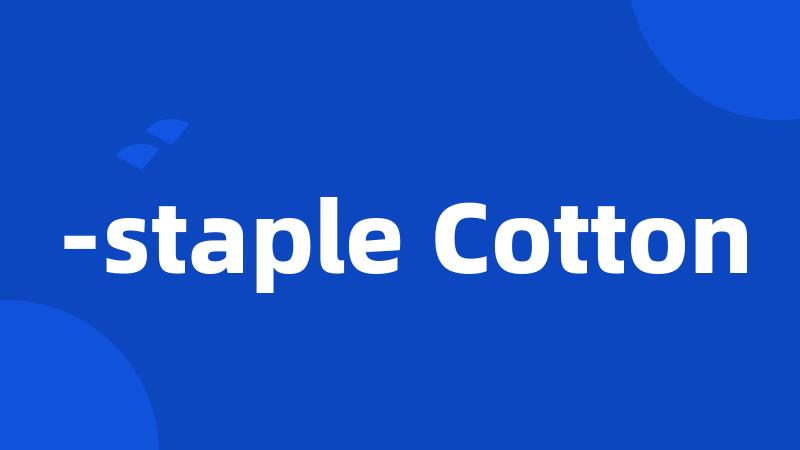 -staple Cotton
