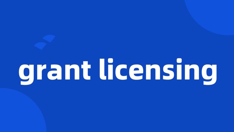 grant licensing
