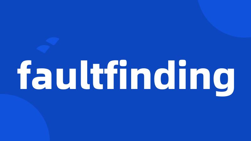 faultfinding