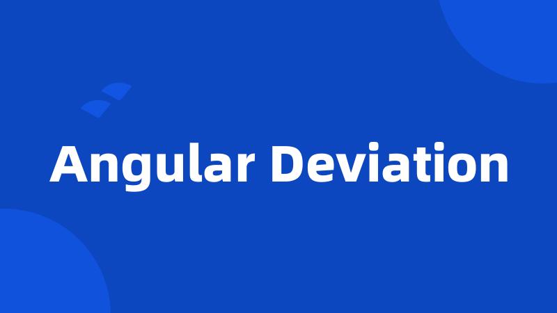 Angular Deviation