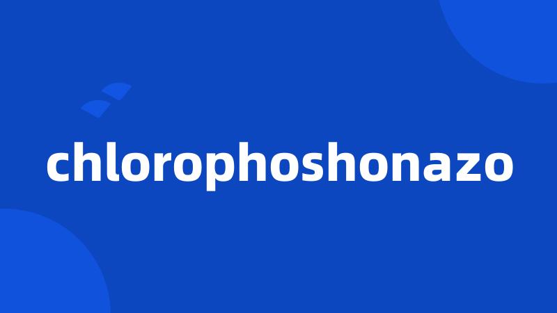 chlorophoshonazo