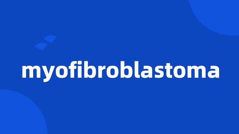 myofibroblastoma