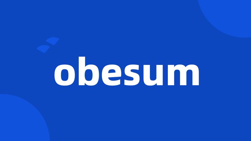 obesum