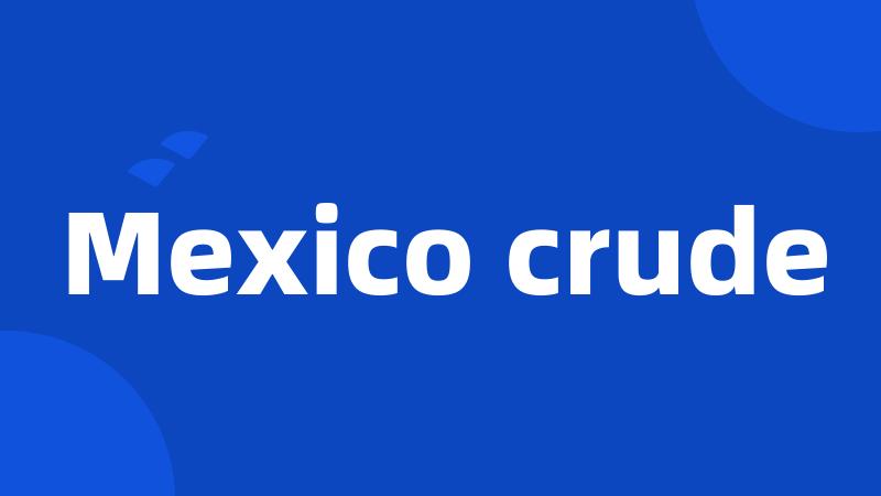 Mexico crude