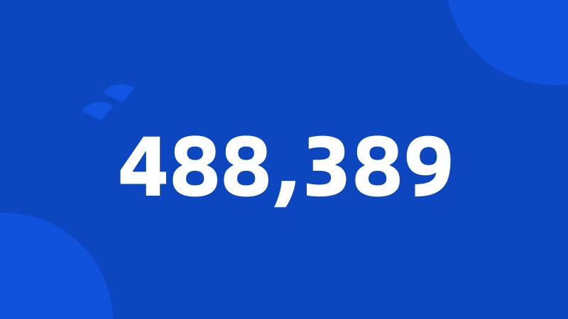 488,389
