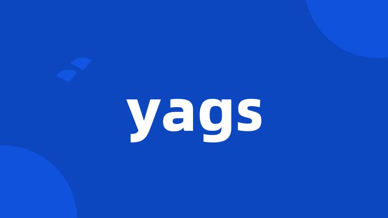 yags