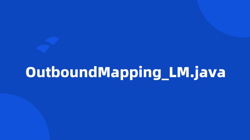 OutboundMapping_LM.java
