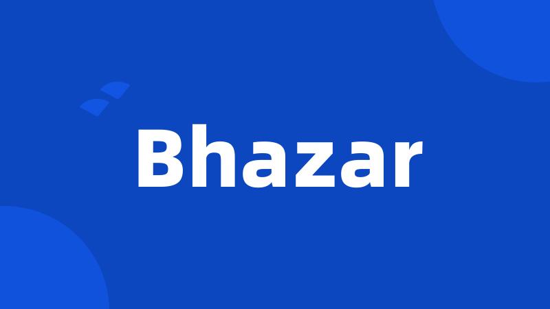 Bhazar