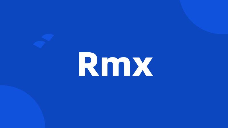 Rmx