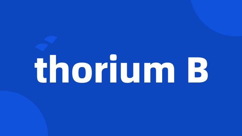 thorium B