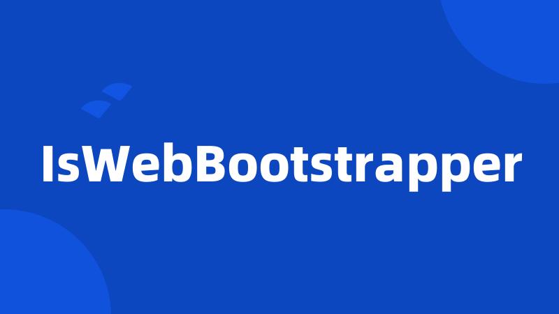 IsWebBootstrapper