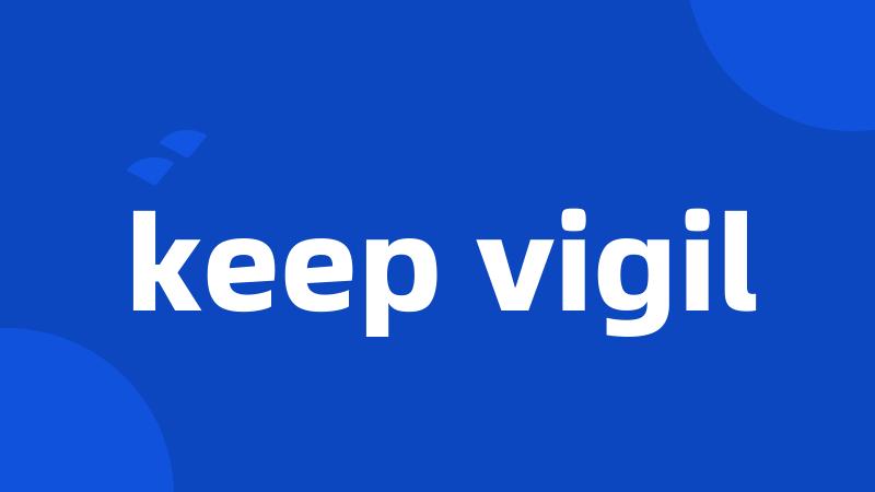keep vigil