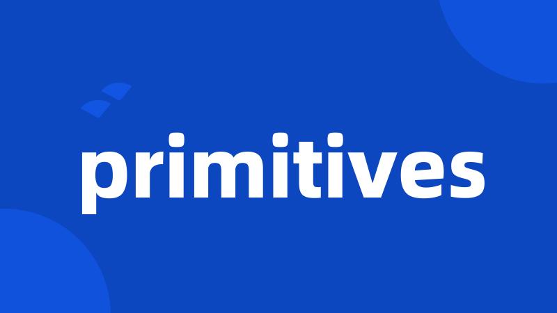 primitives