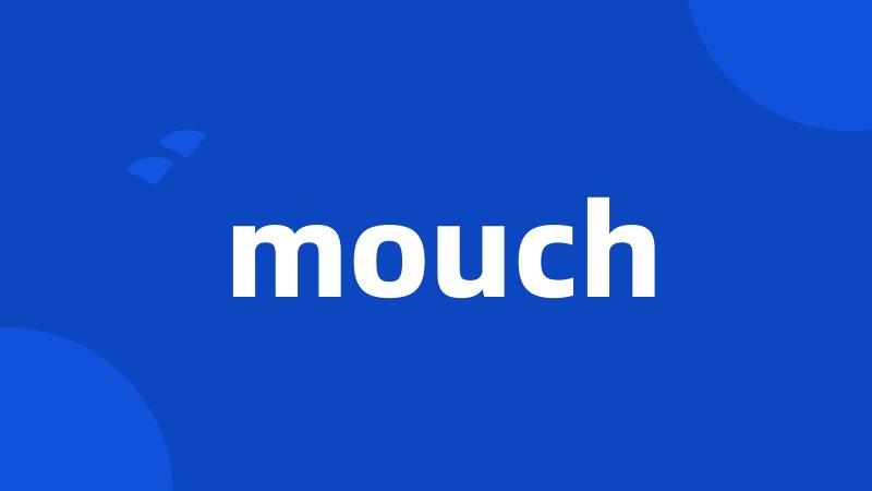 mouch