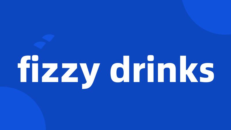 fizzy drinks