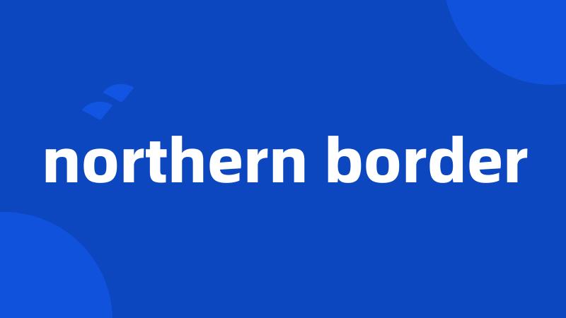 northern border