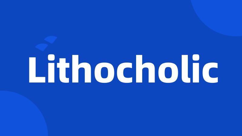 Lithocholic