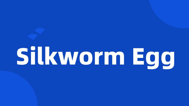 Silkworm Egg