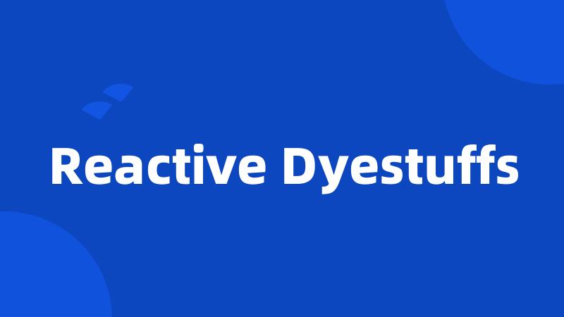 Reactive Dyestuffs