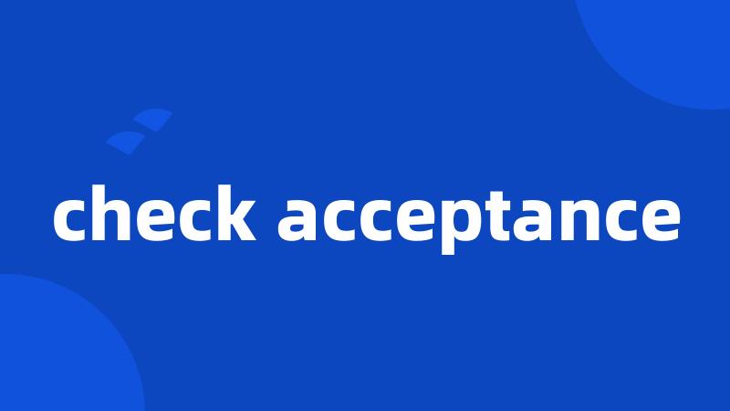 check acceptance