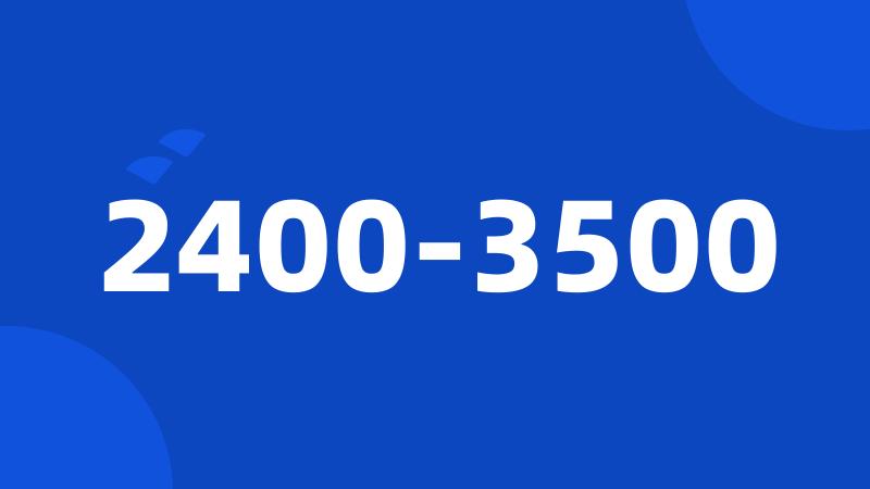 2400-3500