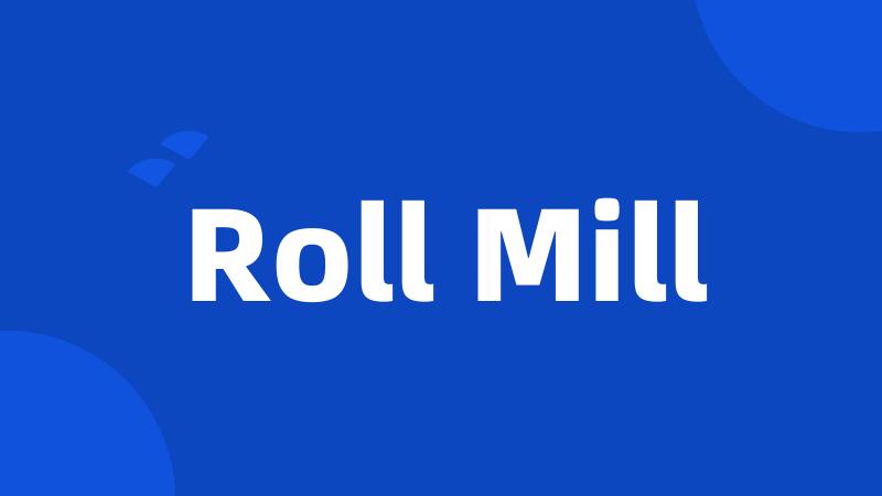 Roll Mill