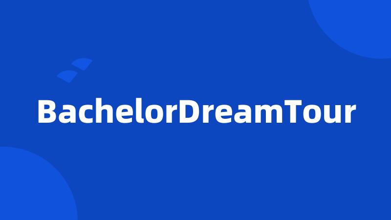 BachelorDreamTour