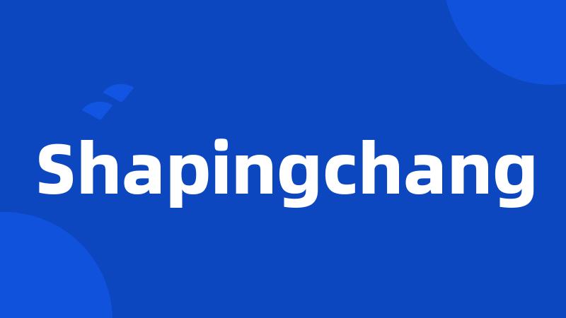 Shapingchang