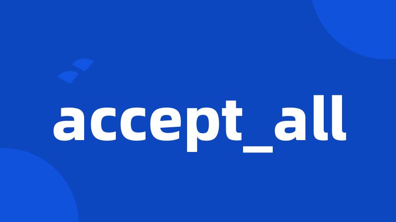 accept_all