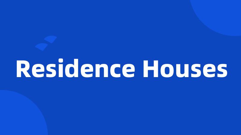 Residence Houses