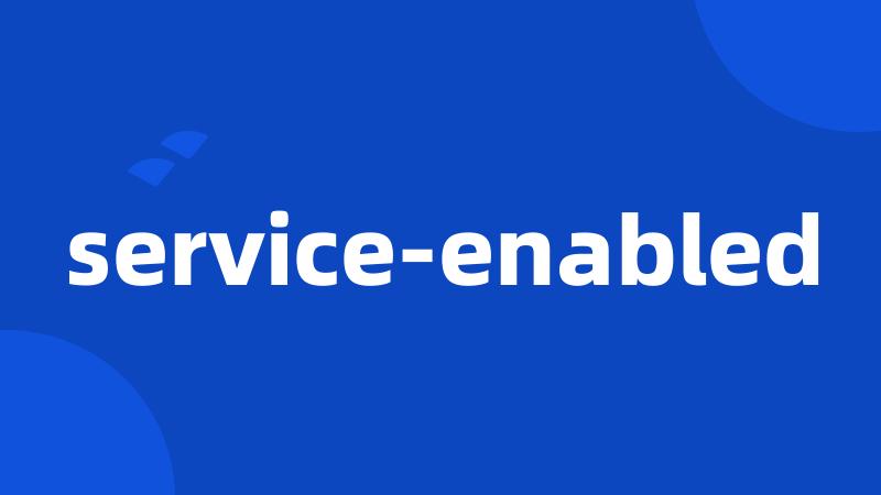 service-enabled