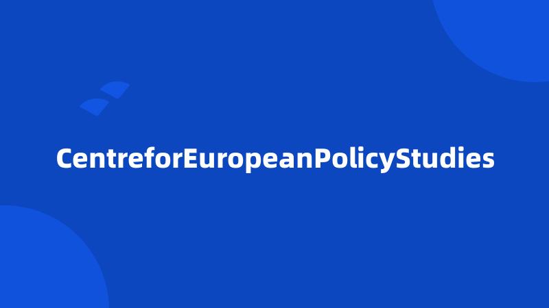 CentreforEuropeanPolicyStudies