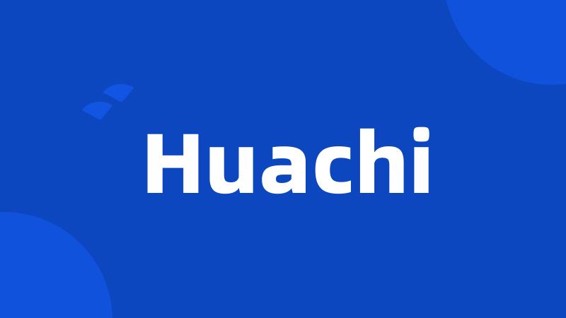 Huachi