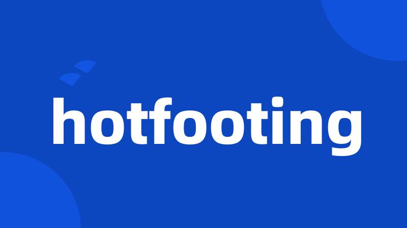 hotfooting