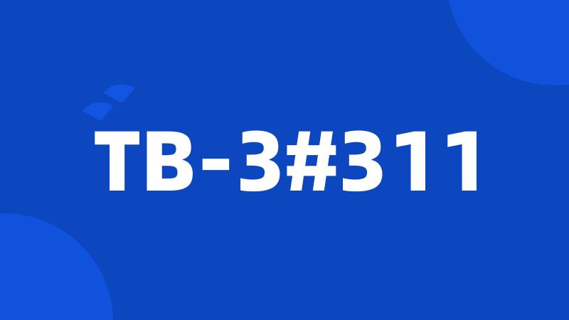 TB-3#311