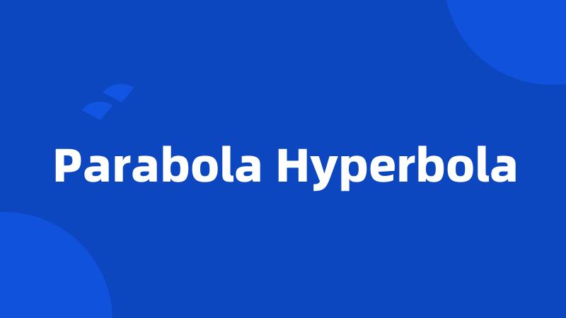 Parabola Hyperbola