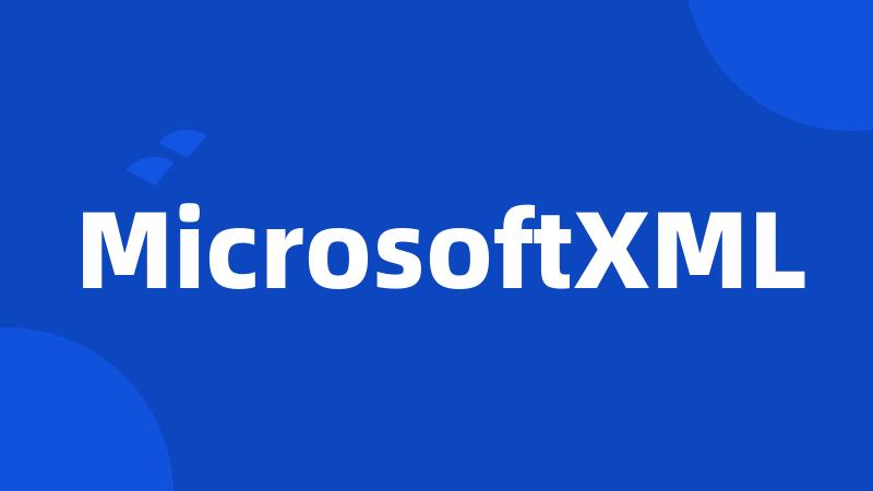 MicrosoftXML